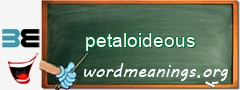 WordMeaning blackboard for petaloideous
